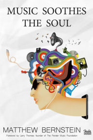 Music Soothes the Soul Matthew Bernstein Author