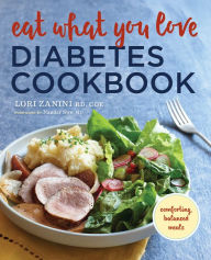 Eat What You Love Diabetic Cookbook: Comforting, Balanced Meals Zanini RD, CDE Author