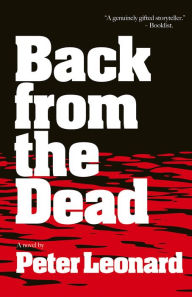 Back from the Dead: A Novel Peter Leonard Author