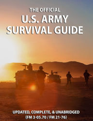 The Official US Army Survival Guide: Updated, Complete, and Unabridged (FM 3-05.70 / FM 21-76) US Army Author