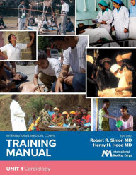International Medical Corps Training Manual: Unit 1: Cardiology Robert R Simon MD Author