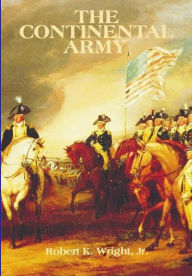 The Continental Army - Robert K. Wright Jr.