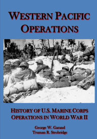 Western Pacific Operations: History of U.S. Marine Corps Operations In World War II - George W. Garand