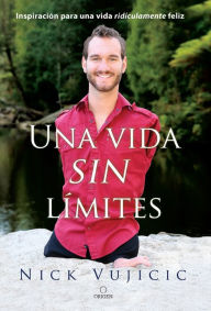 Una Vida Sin Límites / Life Without Limits by Nick Vujicic Paperback | Indigo Chapters