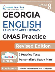 Georgia Milestones Assessment System Test Prep: Grade 8 English Language Arts Literacy (ELA) Practice Workbook and Full-length Online Assessments: GMAS Study Guide - Lumos Learning