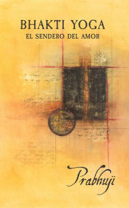 Bhakti-yoga: El sendero del amor David Ben Yosef Har-Zion Har-Zion Author