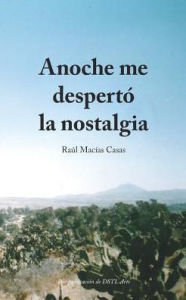 Anoche me despertó la nostalgia - Raúl Macías Casas