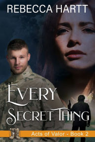 Every Secret Thing: Christian Romantic Suspense Rebecca Hartt Author