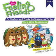 Try a Little Tenderness: Ty, Thelma, and Trinity the Tenderness Turtles - Karen Denise Cuthrell