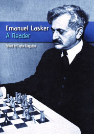 Emanuel Lasker: A Reader Taylor Kingston Editor