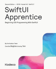 SwiftUI Apprentice (Second Edition): Beginning iOS Programming With SwiftUI Caroline Begbie Author