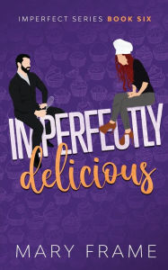 Imperfectly Delicious Mary Frame Author