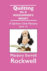 Quilting On A Midsummer's Night-A Quilters Club Mystery #19 Marjory Sorrell Rockwell Author