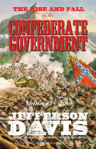 The Rise and Fall of the Confederate Government: Volume Two Jefferson Davis Author
