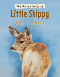 The Adventures of Little Skippy Beth Bach Author