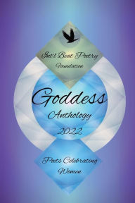 Int'l Beat Poetry Foundation Goddess Anthology 2022: Poets Celebrating Women Debbie Tosun Kilday Author
