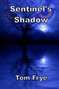 Sentinel's Shadow Tom Frye Author