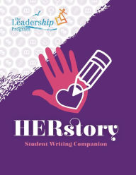 HERstory Student Writing Companion The Leadership Program Author