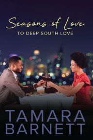 Seasons of Love to Deep South Love Tamara Barnett Author