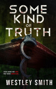 Some Kind of Truth: A Dark Thriller Wicked House Publishing Author