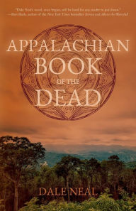 Appalachian Book of the Dead Dale Neal Author