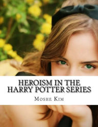 Heroism in the Harry Potter Series - Moshe Kim