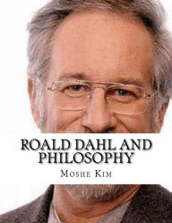 Roald Dahl and Philosophy - Moshe Kim