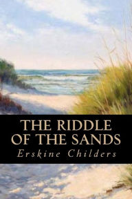 The Riddle of the Sands - Erskine Childers