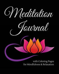 Meditation Journal with Coloring Pages for Mindfulness & Relaxation: 30-week Daily Meditation Journal for Men and Women, plus Easy Coloring Patterns f