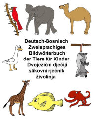 Deutsch-Bosnisch Zweisprachiges Bildwörterbuch der Tiere für Kinder (FreeBilingualBooks.com)