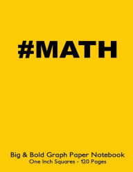 MATH Big & Bold Low Vision Graph Paper Notebook One Inch Squares - 120 Pages: 8.5x11 #MATH Notebook Not Ebook with yellow cover, Bold 5pt distinct, t