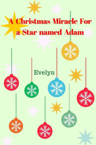 A Christmas miracle for a star named Adam Evelyn Evelyn Author