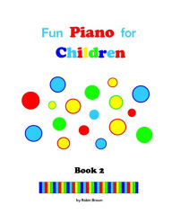 Fun Piano for Children: Book 2 - Robin Brown