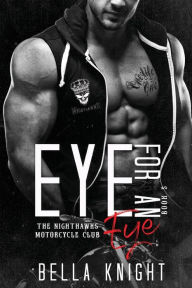 Eye for an eye: The Nighthawks MC - Bella Knight