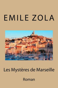 Les mysteres de Marseille: Roman Emile Zola Author