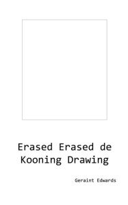 Erased Erased de Kooning Drawing Geraint Edwards Author