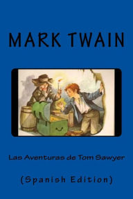 Las Aventuras de Tom Sawyer (Spanish Edition) Mark Twain Author