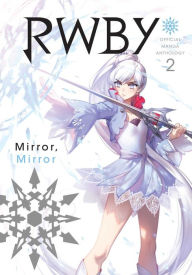 RWBY: Mirror Mirror: Official Manga Anthology, Vol. 2 Rooster Teeth Productions Created by