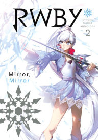 RWBY: Mirror Mirror: Official Manga Anthology, Vol. 2 Monty Oum Created by
