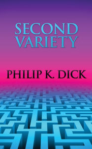 Second Variety Philip K. Dick Author