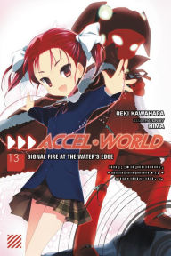 Accel World, Vol. 13 (light novel): Signal Fire at the Water's Edge Reki Kawahara Author