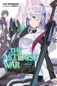 The Asterisk War, Vol. 15 (light novel): Gathering Clouds and Resplendent Flames Yuu Miyazaki Author