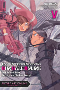 Sword Art Online Alternative Gun Gale Online, Vol. 5 (light novel): 3rd Squad Jam: Betrayers' Choice: Finish Reki Kawahara Author