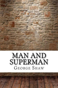 Man and Superman George Bernard Shaw Author