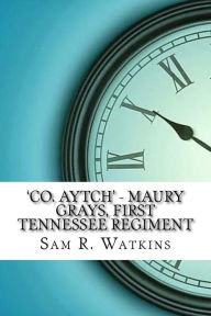 'Co. Aytch' - Maury Grays, First Tennessee Regiment Sam