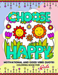 Coloring Book for Girls: Motivational ,Inspirational and Good Vibes Quotes with Flower and animal Design Tiny