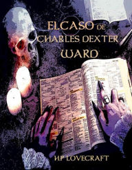 El Caso De Charles Dexter Ward - H. P. Lovecraft