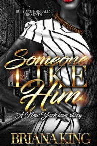 Someone Like Him: A New York Love Story Briana King Author