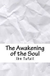 The Awakening of the Soul - Ibn Tufail