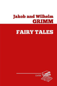 Fairy tales - Jakob Wilhelm Grimm